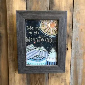 Take Me to the Mountains 5x7 Print